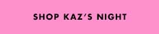 Shop Kaz's Night