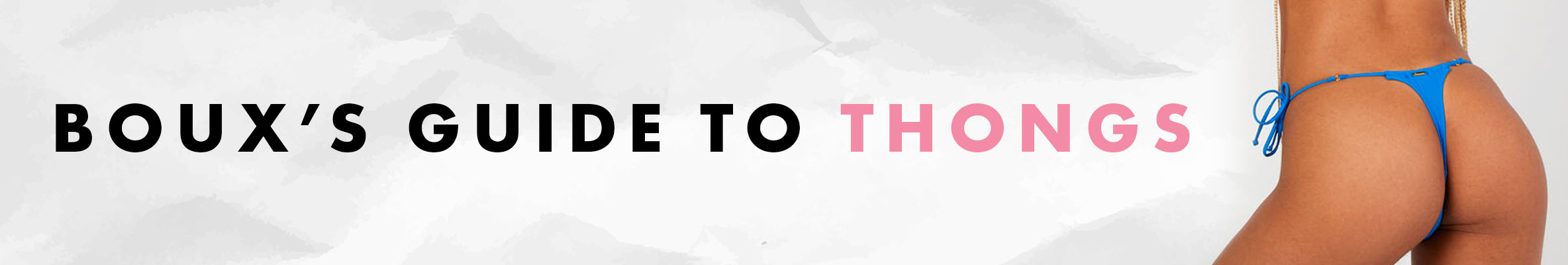 Boux's Guide to Thongs