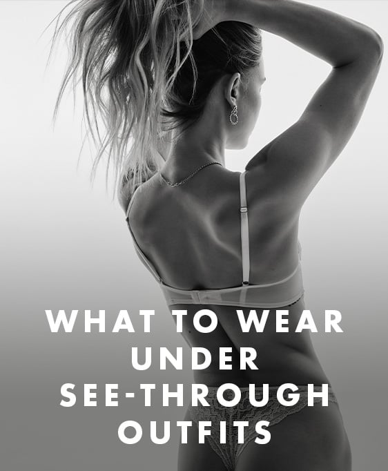 What to wear under see through outfits