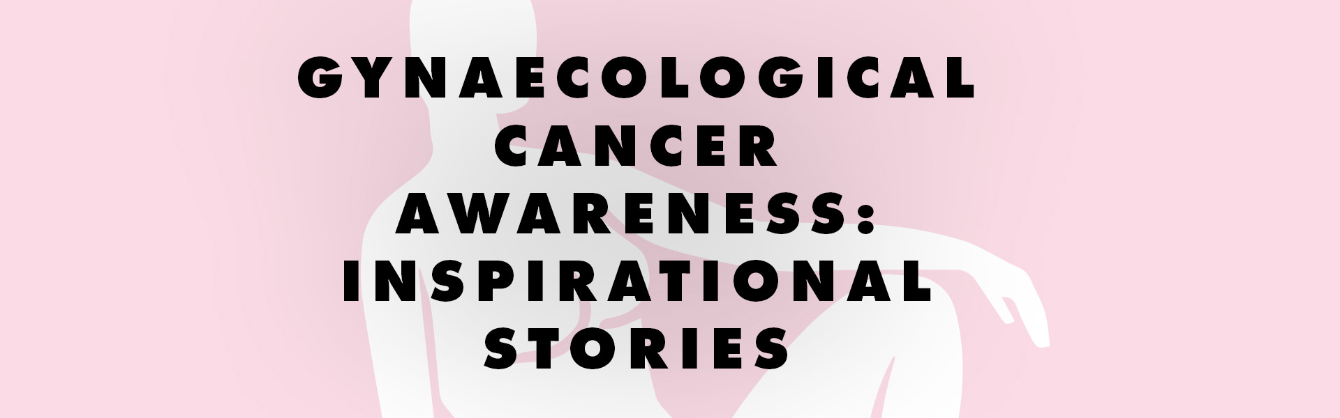 Gynaecological Cancer Awareness
