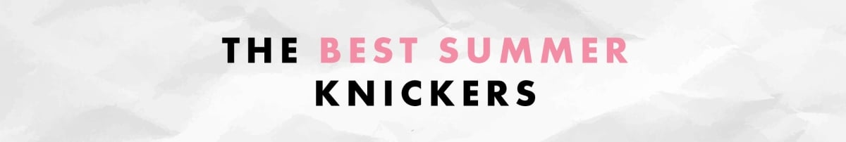 The Best Summer Knickers