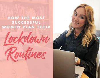 How successful women plan their lockdown routines