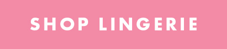 SHOP LINGERIE