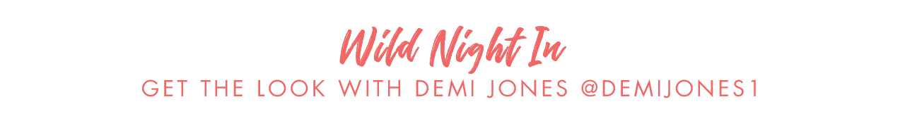 Wild Night in with Demi