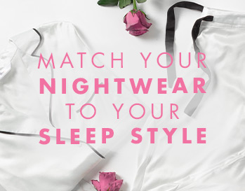 Match your nightwear to your sleep style