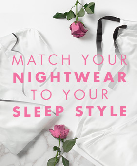 Match your nightwear to your sleep style